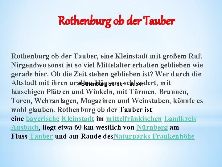 Rothenburg ob der Tauber, eine Kleinstadt mit großem Ruf. Nirgendwo sonst ist so viel