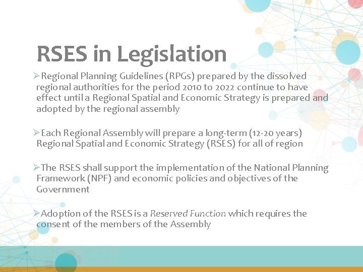 RSES in Legislation ØRegional Planning Guidelines (RPGs) prepared by the dissolved regional authorities for