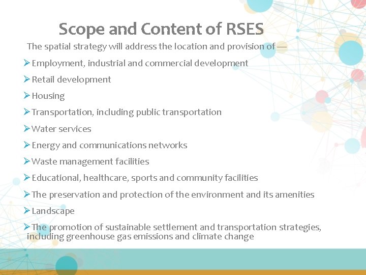 Scope and Content of RSES The spatial strategy will address the location and provision