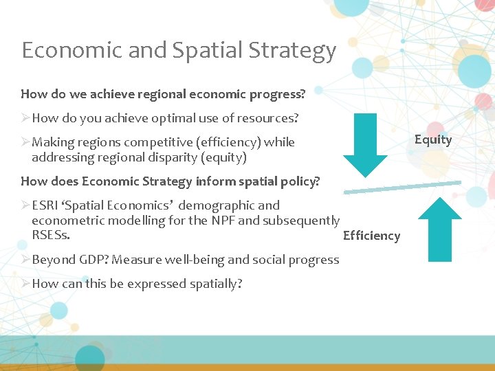 Economic and Spatial Strategy How do we achieve regional economic progress? ØHow do you