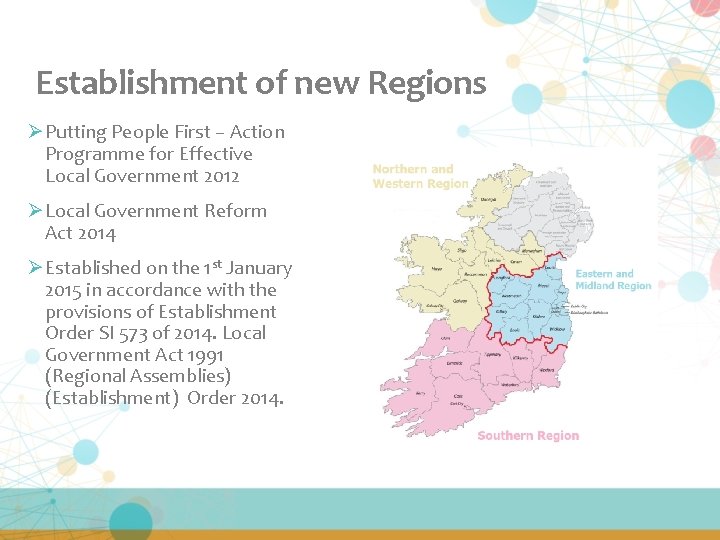 Establishment of new Regions ØPutting People First – Action Programme for Effective Local Government