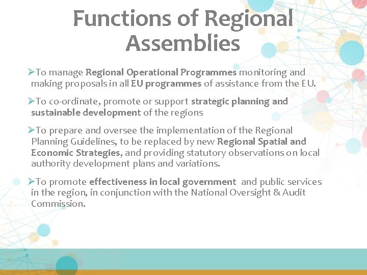 Functions of Regional Assemblies ØTo manage Regional Operational Programmes monitoring and making proposals in