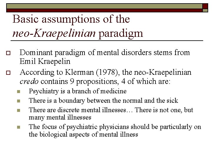 Basic assumptions of the neo-Kraepelinian paradigm o o Dominant paradigm of mental disorders stems