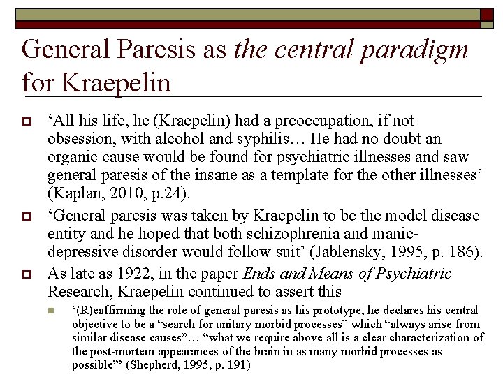 General Paresis as the central paradigm for Kraepelin o o o ‘All his life,