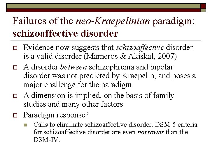 Failures of the neo-Kraepelinian paradigm: schizoaffective disorder o o Evidence now suggests that schizoaffective