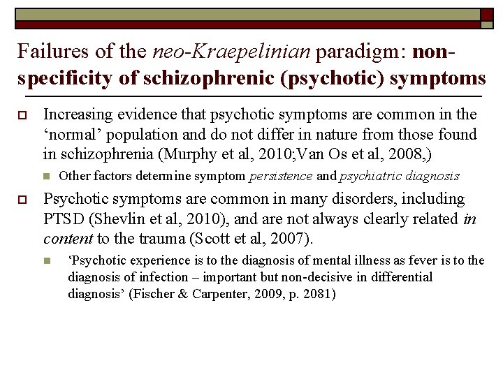 Failures of the neo-Kraepelinian paradigm: nonspecificity of schizophrenic (psychotic) symptoms o Increasing evidence that