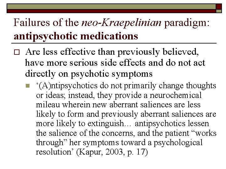 Failures of the neo-Kraepelinian paradigm: antipsychotic medications o Are less effective than previously believed,