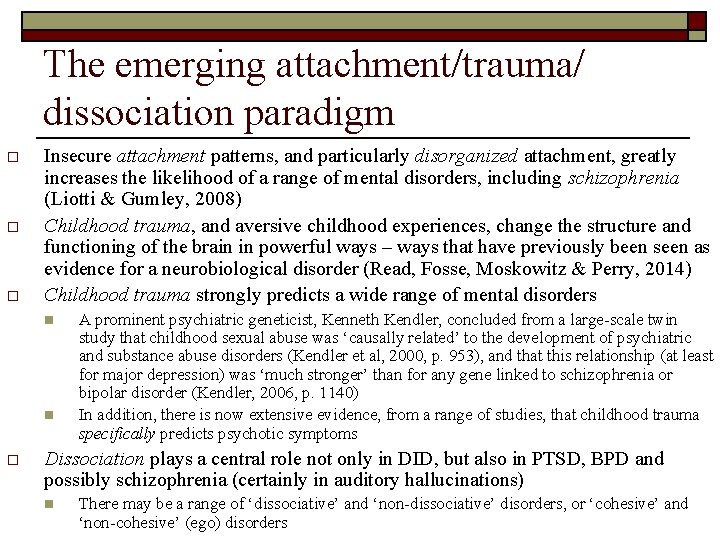 The emerging attachment/trauma/ dissociation paradigm o o o Insecure attachment patterns, and particularly disorganized