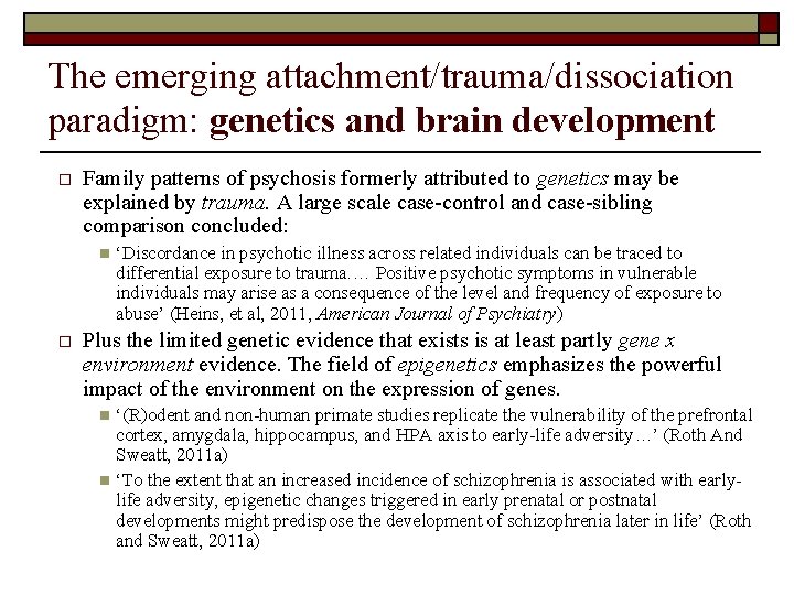 The emerging attachment/trauma/dissociation paradigm: genetics and brain development o Family patterns of psychosis formerly