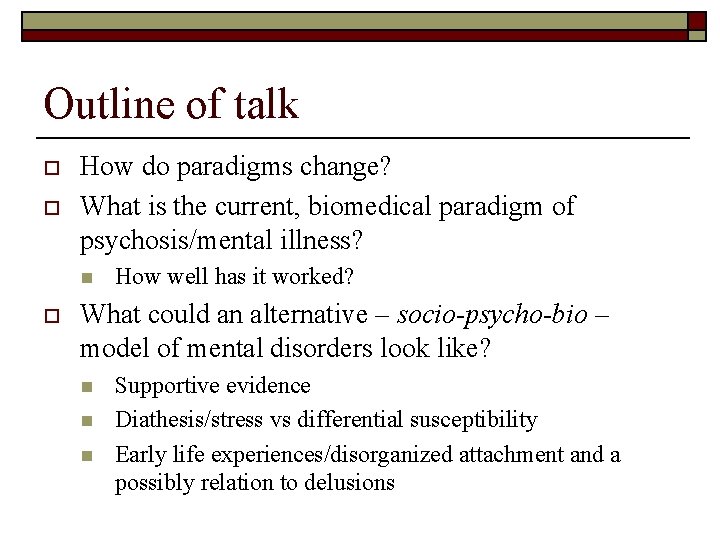 Outline of talk o o How do paradigms change? What is the current, biomedical