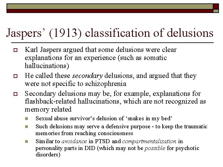 Jaspers’ (1913) classification of delusions o o o Karl Jaspers argued that some delusions