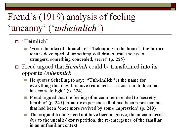 Freud’s (1919) analysis of feeling ‘uncanny’ (‘unheimlich’) o ‘Heimlich’ n o ‘From the idea