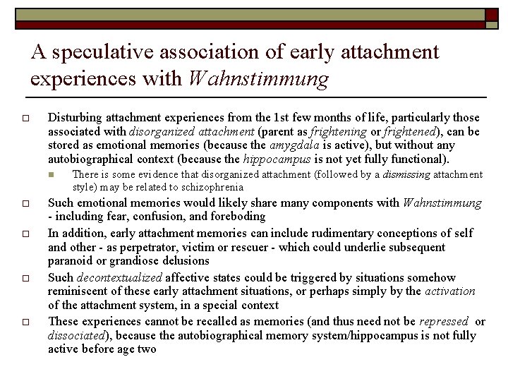 A speculative association of early attachment experiences with Wahnstimmung o Disturbing attachment experiences from
