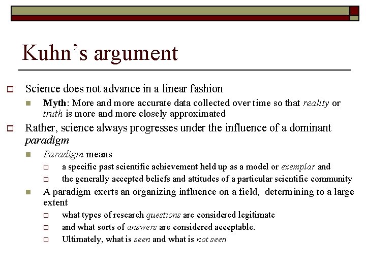 Kuhn’s argument o Science does not advance in a linear fashion n o Myth: