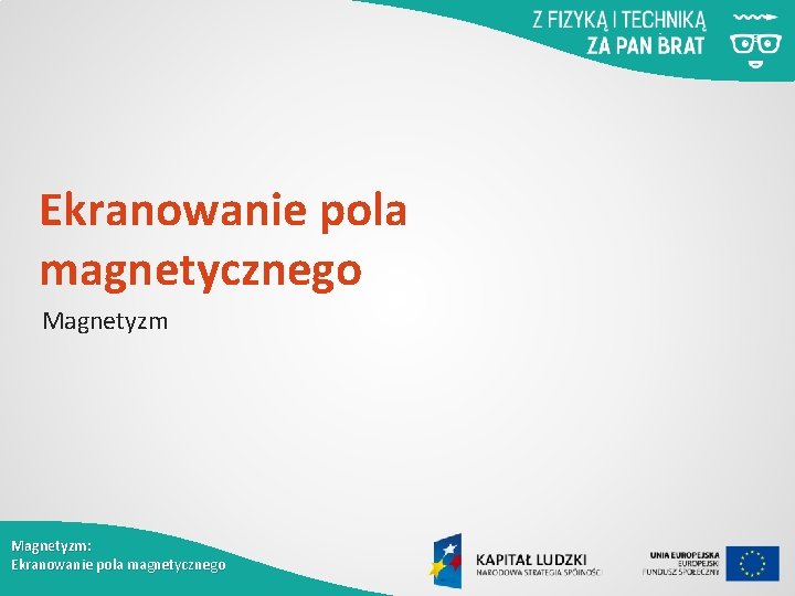 Ekranowanie pola magnetycznego Magnetyzm: Ekranowanie pola magnetycznego 