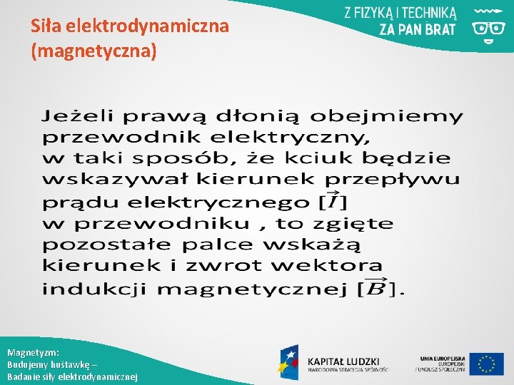 Siła elektrodynamiczna (magnetyczna) Magnetyzm: Budujemy huśtawkę – Badanie siły elektrodynamicznej 