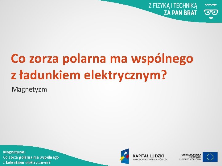 Co zorza polarna ma wspólnego z ładunkiem elektrycznym? Magnetyzm: Co zorza polarna ma wspólnego