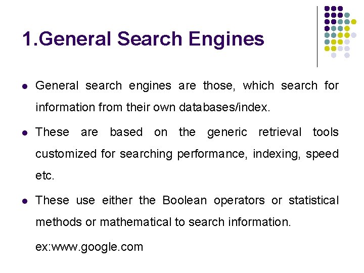 1. General Search Engines l General search engines are those, which search for information