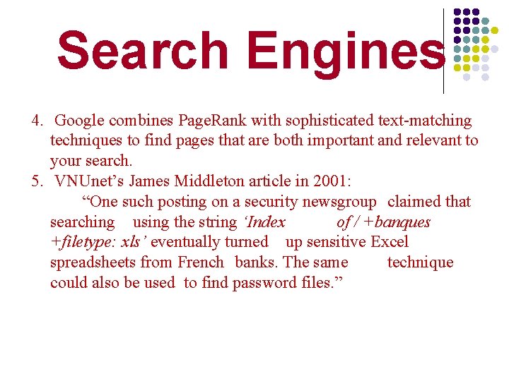 Search Engines 4. Google combines Page. Rank with sophisticated text-matching techniques to find pages