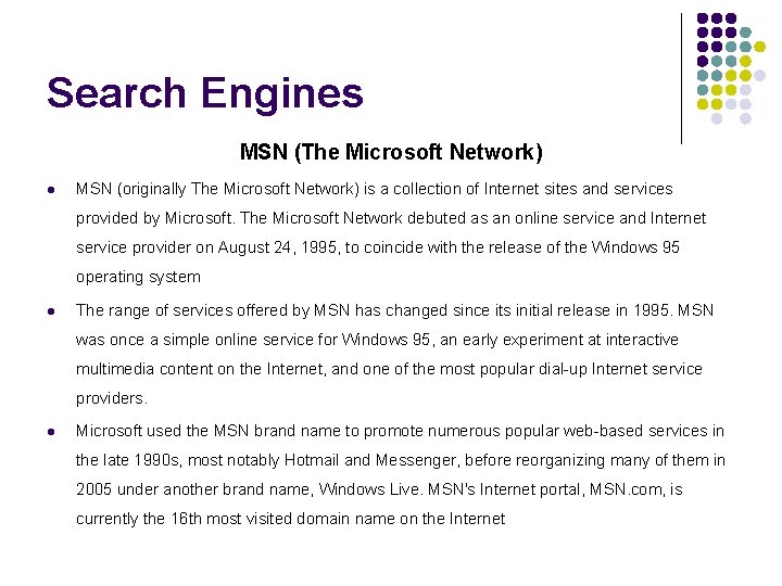 Search Engines MSN (The Microsoft Network) l MSN (originally The Microsoft Network) is a