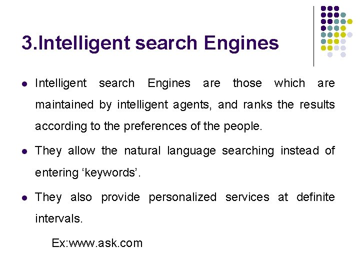 3. Intelligent search Engines l Intelligent search Engines are those which are maintained by