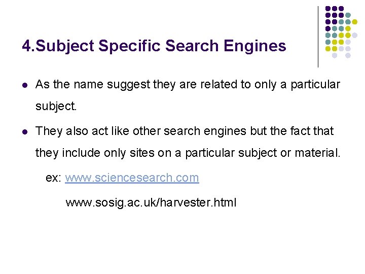4. Subject Specific Search Engines l As the name suggest they are related to