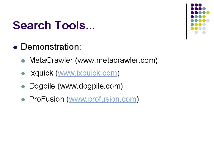 Search Tools. . . l Demonstration: l Meta. Crawler (www. metacrawler. com) l Ixquick