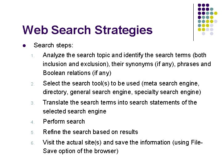 Web Search Strategies l Search steps: 1. Analyze the search topic and identify the