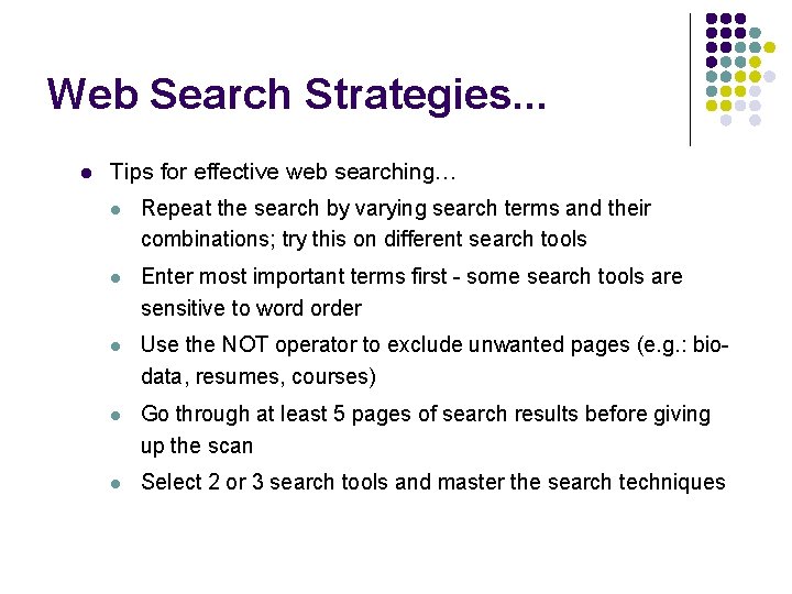 Web Search Strategies. . . l Tips for effective web searching… l Repeat the