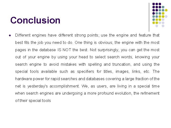 Conclusion l Different engines have different strong points; use the engine and feature that