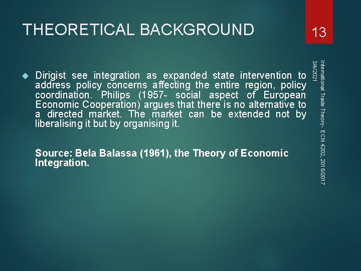 THEORETICAL BACKGROUND Dirigist see integration as expanded state intervention to address policy concerns affecting THEORETICAL BACKGROUND Dirigist see integration as expanded state intervention to address policy concerns affecting