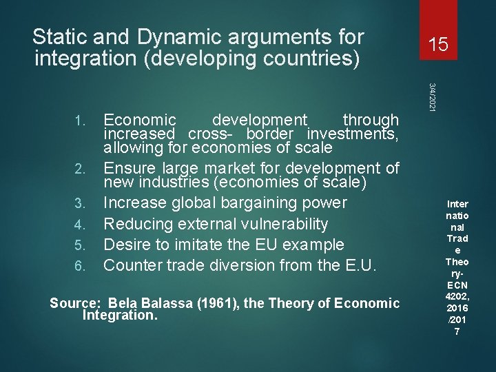 Static and Dynamic arguments for integration (developing countries) 2. 3. 4. 5. 6. Economic Static and Dynamic arguments for integration (developing countries) 2. 3. 4. 5. 6. Economic