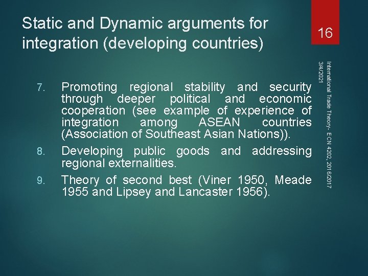 Static and Dynamic arguments for integration (developing countries) 8. 9. Promoting regional stability and Static and Dynamic arguments for integration (developing countries) 8. 9. Promoting regional stability and