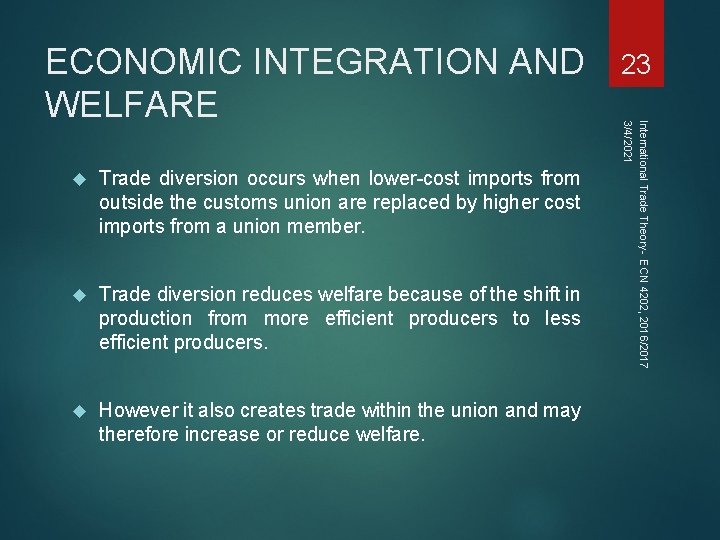 Trade diversion occurs when lower-cost imports from outside the customs union are replaced Trade diversion occurs when lower-cost imports from outside the customs union are replaced