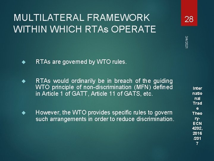 MULTILATERAL FRAMEWORK WITHIN WHICH RTAs OPERATE 28 3/4/2021 RTAs are governed by WTO rules. MULTILATERAL FRAMEWORK WITHIN WHICH RTAs OPERATE 28 3/4/2021 RTAs are governed by WTO rules.