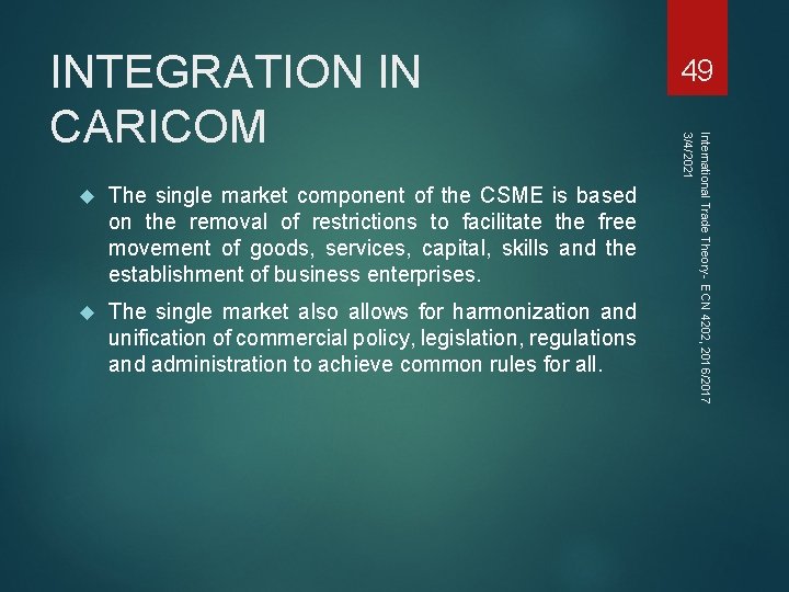 The single market component of the CSME is based on the removal of The single market component of the CSME is based on the removal of