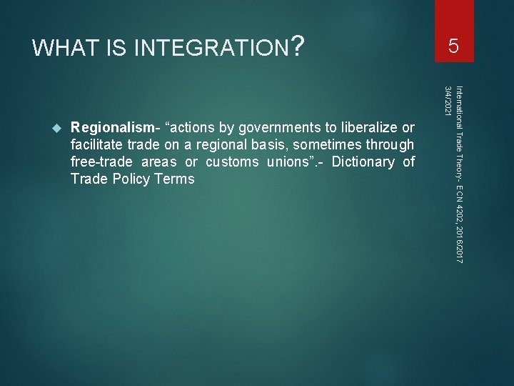 WHAT IS INTEGRATION? Regionalism- “actions by governments to liberalize or facilitate trade on a WHAT IS INTEGRATION? Regionalism- “actions by governments to liberalize or facilitate trade on a