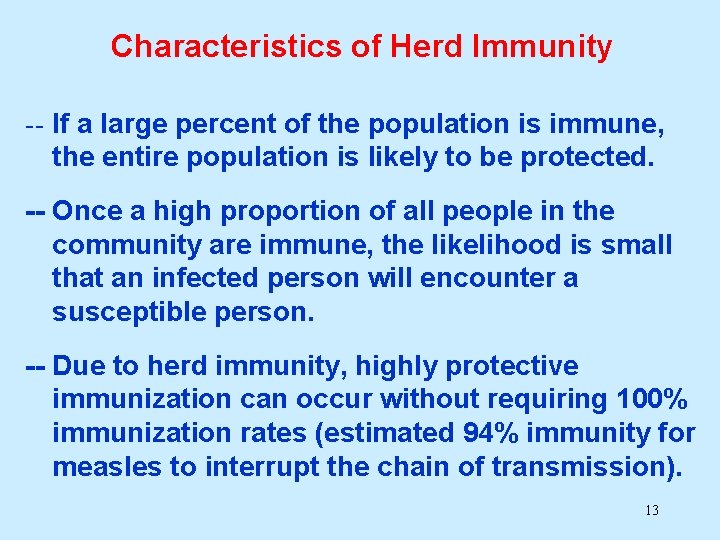 Characteristics of Herd Immunity -- If a large percent of the population is immune,