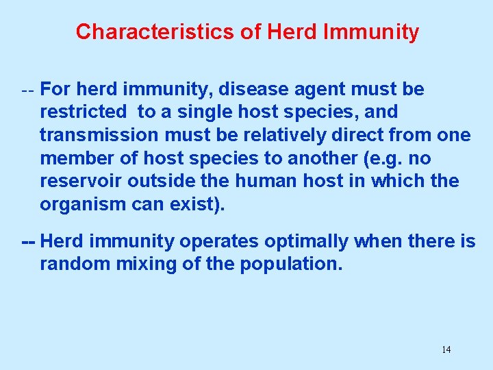 Characteristics of Herd Immunity -- For herd immunity, disease agent must be restricted to