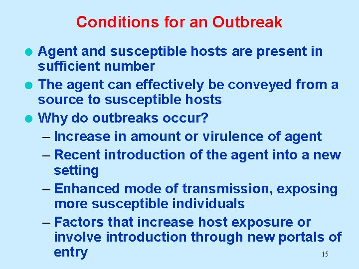 Conditions for an Outbreak l l l Agent and susceptible hosts are present in