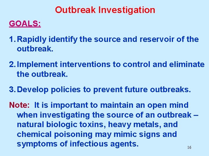 Outbreak Investigation GOALS: 1. Rapidly identify the source and reservoir of the outbreak. 2.