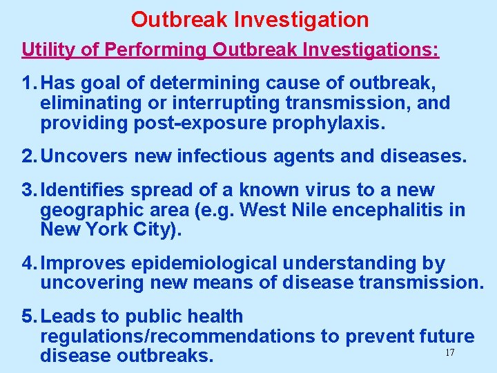 Outbreak Investigation Utility of Performing Outbreak Investigations: 1. Has goal of determining cause of