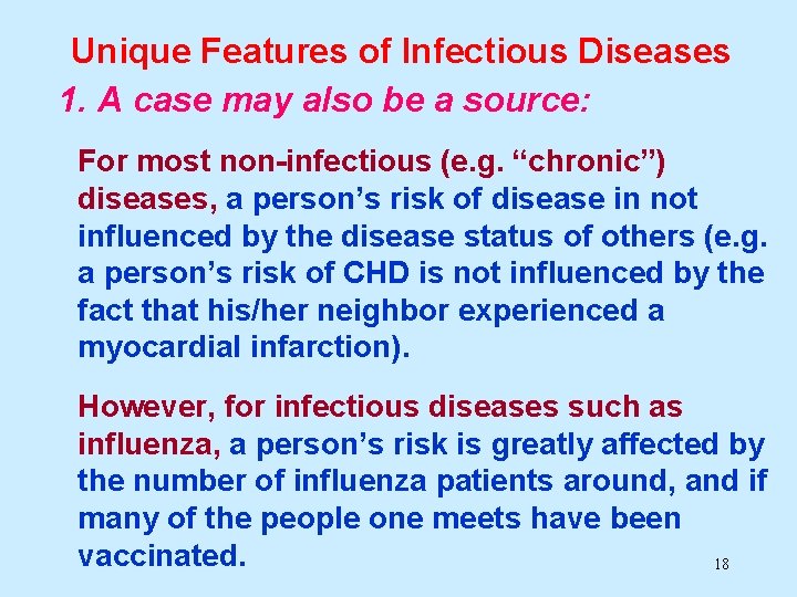 Unique Features of Infectious Diseases 1. A case may also be a source: For