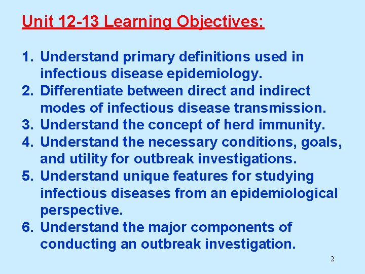 Unit 12 -13 Learning Objectives: 1. Understand primary definitions used in infectious disease epidemiology.