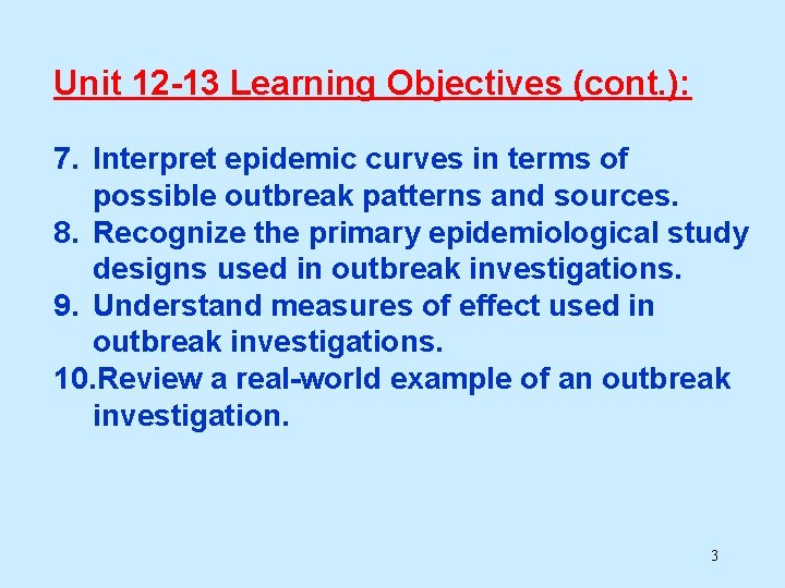 Unit 12 -13 Learning Objectives (cont. ): 7. Interpret epidemic curves in terms of