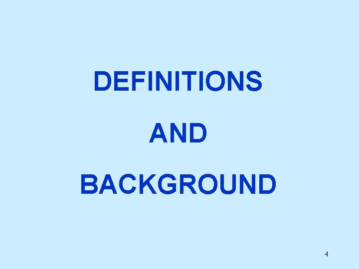 DEFINITIONS AND BACKGROUND 4 