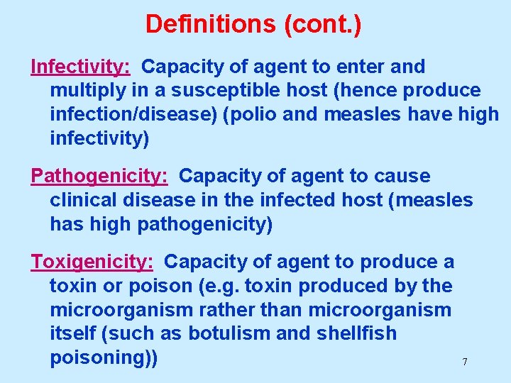 Definitions (cont. ) Infectivity: Capacity of agent to enter and multiply in a susceptible