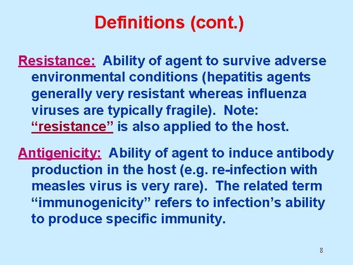 Definitions (cont. ) Resistance: Ability of agent to survive adverse environmental conditions (hepatitis agents