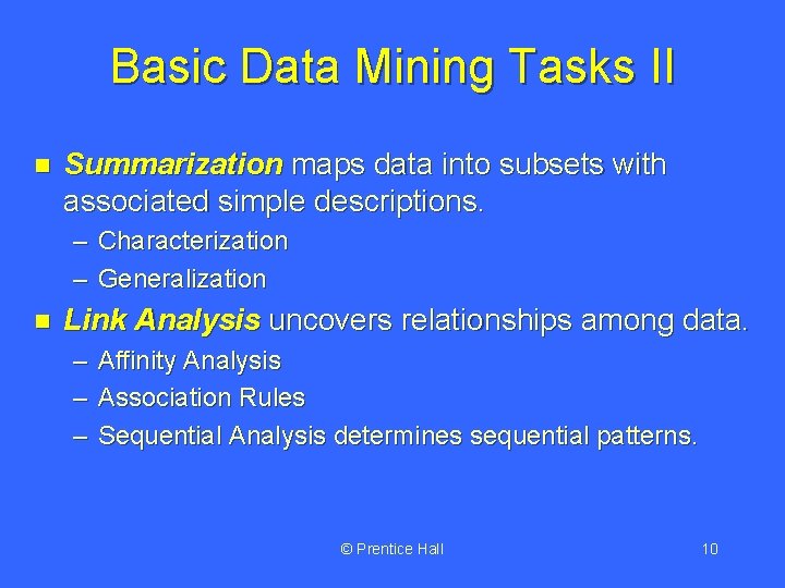 Basic Data Mining Tasks II n Summarization maps data into subsets with associated simple Basic Data Mining Tasks II n Summarization maps data into subsets with associated simple