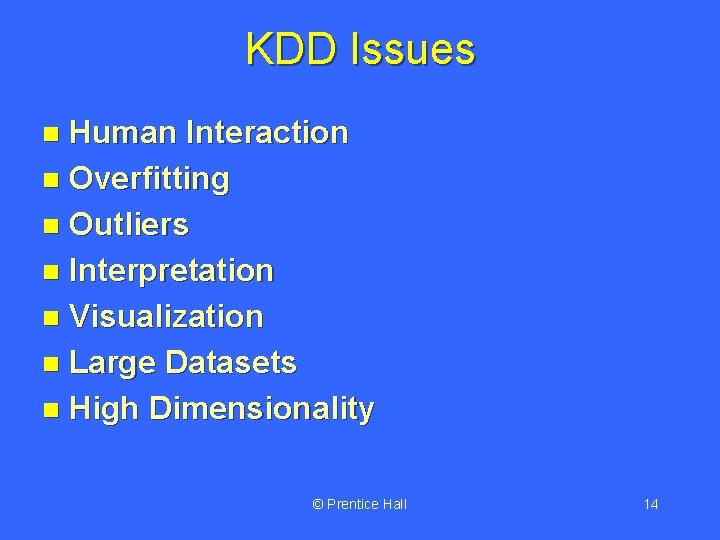 KDD Issues Human Interaction n Overfitting n Outliers n Interpretation n Visualization n Large KDD Issues Human Interaction n Overfitting n Outliers n Interpretation n Visualization n Large